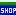 ＳＨＯＰ